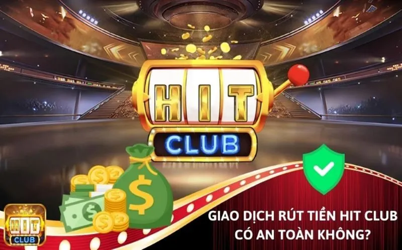 Rút tiền Hitclub qua ngân hàng cực kỳ an toàn